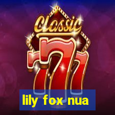lily fox nua